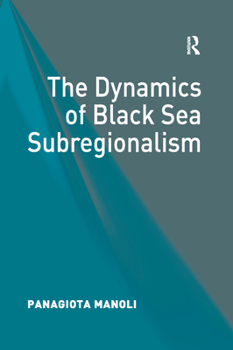 Paperback The Dynamics of Black Sea Subregionalism Book