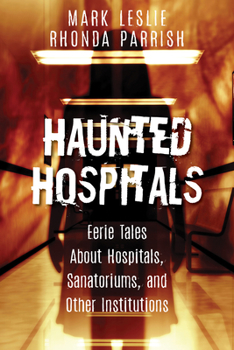 Paperback Haunted Hospitals: Eerie Tales about Hospitals, Sanatoriums, and Other Institutions Book