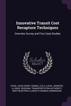 Paperback Innovative Transit Cost Recapture Techniques: Overview Survey and Four Case Studies Book