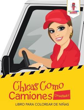 Paperback Chicas Como Camiones Demasiado!: Libro Para Colorear De Niñas [Spanish] Book