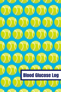 Blood Glucose Log: Weekly Blood Sugar Record Book For 2 Years Of Readings For Tennis Players Coaches Athletes