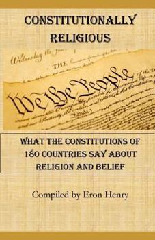 Paperback Constitutionally Religious: What the Constitutions of 180 Countries Say about Religion and Belief Book