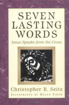 Hardcover Seven Lasting Words: Jesus Speaks from the Cross Book