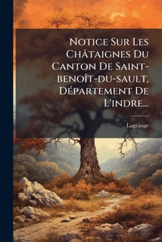 Paperback Notice Sur Les Châtaignes Du Canton De Saint-benoît-du-sault, Département De L'indre... [French] Book