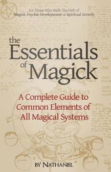 Paperback The Essentials of Magick: A Complete Guide to Common Elements of All Magical Systems Book