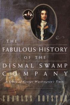 Hardcover The Fabulous History of the Dismal Swamp Company: A Story of George Washington's Times Book