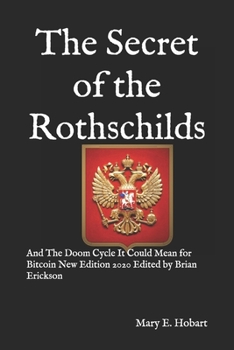 Paperback The Secret of the Rothschilds: And The Doom Cycle It Could Mean for Bitcoin New Edition 2020 Edited by Brian Erickson Book