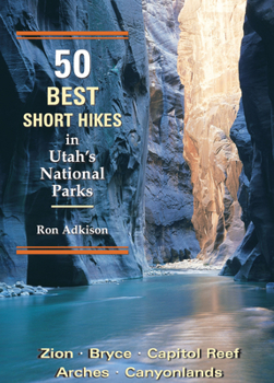 Paperback 50 Best Short Hikes in Utah's National Parks Book