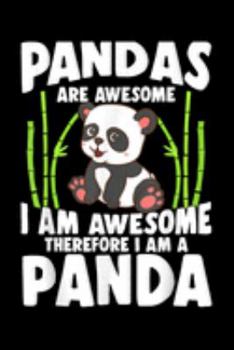 Paperback pandas Are Awesome I am awesome therefore I am a panda: Panda Cute Panda pandas Are Awesome Panda Bear Journal/Notebook Blank Lined Ruled 6X9 100 Page Book