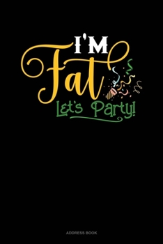 Paperback I'm Fat Lets Party: Address Book