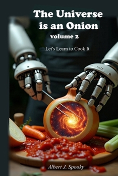 The Universe is an Onion vol. 2: Let's Learn to Cook It