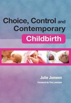Paperback Choice, Control and Contemporary Childbirth: Understanding Through Women's Stories Book