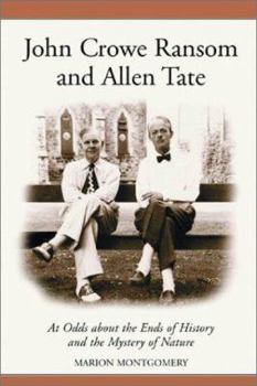 Paperback John Crowe Ransom and Allen Tate: At Odds about the Ends of History and the Mystery of Nature Book