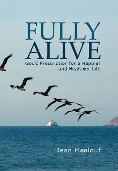 Hardcover Fully Alive: God's Prescription for a Happier and Healthier Life Book