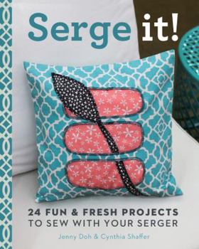 Paperback Serge It!: 24 Fun & Fresh Projects to Sew with Your Serger Book