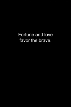 Fortune and love favor the brave.: Journal or Notebook (6x9 inches) with 120 doted pages.