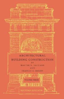Paperback Architectural Building Construction: Volume 3: A Text Book for the Architectural and Building Student Book