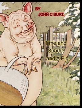 Hardcover Time and Space and A Pig. Book