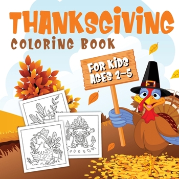 Paperback Thanksgiving Coloring Book for Kids Ages 2-5: A Collection of Fun and Easy Thanksgiving Coloring Pages for Kids, Toddlers, and Preschoolers Book