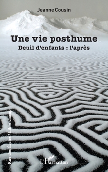 Une vie posthume: Deuil d’enfants : l’après (Rue Des Écoles) (French Edition)