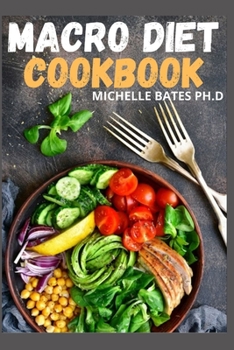 MACRO DIET COOKBOOK: IIFYM. MACRO BASED RECIPES, YOUR GUIDE TO THE ESSENTIALS OF MACRO-NUTRIENTS