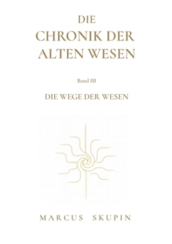 Die Chronik der Alten Wesen: Die Wege der Wesen (German Edition)