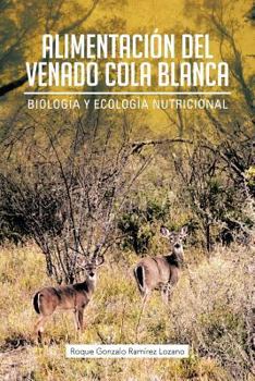 Paperback Alimentacion del Venado Cola Blanca: Biologia y Ecologia Nutricional [Spanish] Book