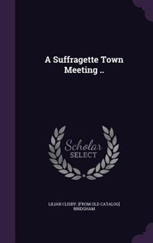 Hardcover A Suffragette Town Meeting .. Book