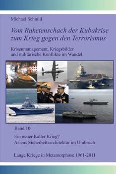 Paperback Ein neuer Kalter Krieg? Asiens Sicherheitsarchitektur im Umbruch; Lange Kriege in Metamorphose, 1961-2011 [German] Book