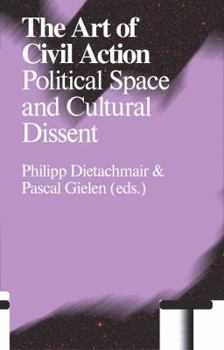 Paperback The Art of Civil Action: Political Space and Cultural Dissent Book