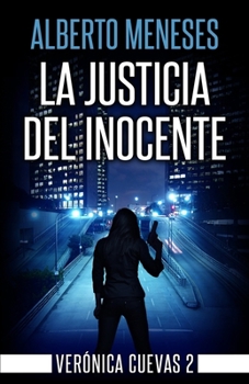 La justicia del inocente - Book #2 of the Verónica Cuevas