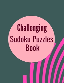 Paperback Challenging Sudoku Puzzles Book: 300 Sudoku Puzzles for Adults and Seniors in Large Print - With Solutions Book