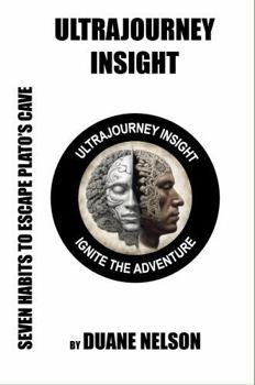 Paperback Ultrajourney Insight: Seven Habits to Escape Plato's Cave Book