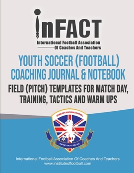 Paperback Youth Soccer Coaching Notebook & Journal: Field Pitch Drawings Templates Notepad. Includes Calendar Journal - Soccer Coaches Gift. Book