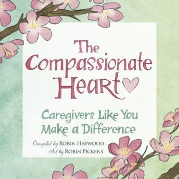 Hardcover The Compassionate Heart: Caregivers Like You Make a Difference Book