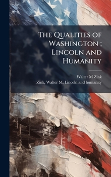 Hardcover The Qualities of Washington; Lincoln and Humanity Book