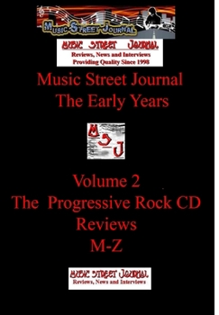 Music Street Journal: The Early Years The Progressive Rock CD Reviews M-Z - Book #2 of the Music Street Journal: The Early Years
