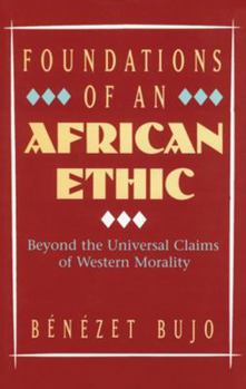 Paperback Foundations of an African Ethic: Beyond the Universal Claims of Western Morality Book