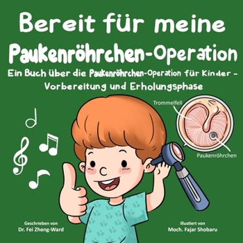 Paperback Bereit für meine Paukenröhrchen-Operation: Ein Buch über die Paukenröhrchen-Operation für Kinder - Vorbereitung und Erholungsphase [German] Book