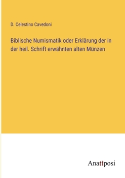 Paperback Biblische Numismatik oder Erklärung der in der heil. Schrift erwähnten alten Münzen [German] Book