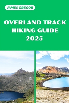 Paperback Overland Track Hiking Guide 2025: Discover the Best Trails and Scenic Routes Book