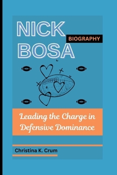 NICK BOSA BIOGRAPHY: Leading the Charge in Defensive Dominance