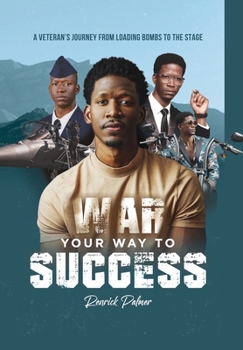 Hardcover War Your Way To Success: A Veteran's Journey From Loading Bombs To The Stage Book