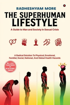The Superhuman Lifestyle: A Guide to Man and Society in Sexual Crisis