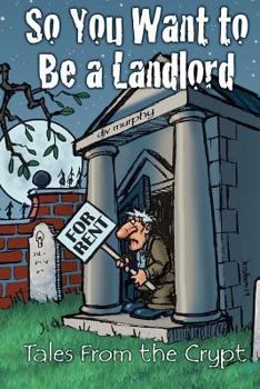 Paperback So You Want to Be a Landlord: Tales from the Crypt Book