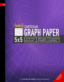 Simply 5x5 Graph Paper: Cartesian Style Grid line ruled Composition Notebook, 8.5x 11in (Letter size), 120pages, 5 squares per inch (Create On Graph Paper Series)