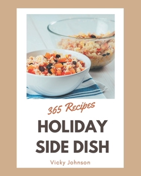 Paperback 365 Holiday Side Dish Recipes: More Than a Holiday Side Dish Cookbook Book