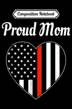 Paperback Composition Notebook: Firefighter Mom - Thin Red Line Flag with Heart Journal/Notebook Blank Lined Ruled 6x9 100 Pages Book