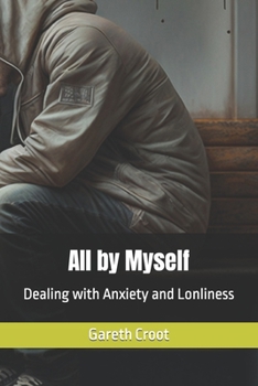 Paperback All by Myself: Dealing with Anxiety and Lonliness Book
