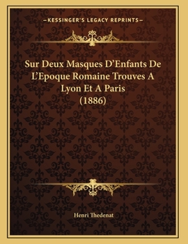 Paperback Sur Deux Masques D'Enfants De L'Epoque Romaine Trouves A Lyon Et A Paris (1886) [French] Book